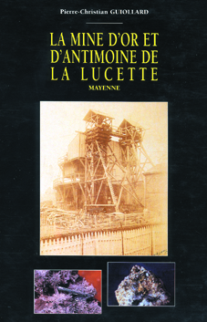 livre La mine d'or et d'antimoine de la Lucette (Mayenne) - photo de couverture - Guiollard éditeur